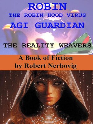 cover image of Robin the Robin Hood Virus AGI Guardian--The Reality Weavers
